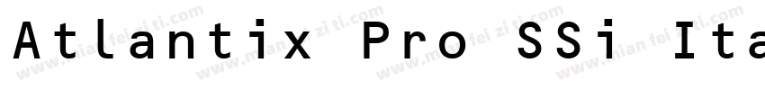 Atlantix Pro SSi Italic字体转换